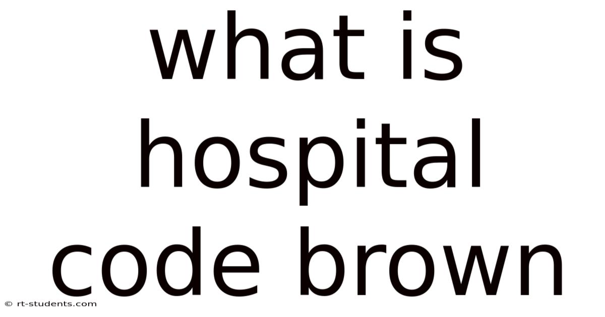What Is Hospital Code Brown
