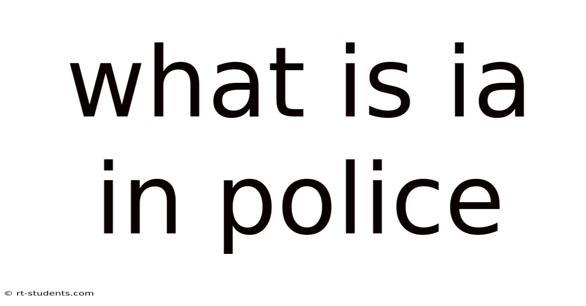 What Is Ia In Police