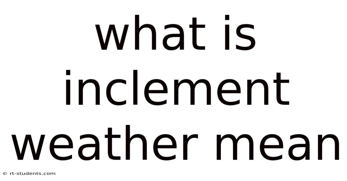 What Is Inclement Weather Mean