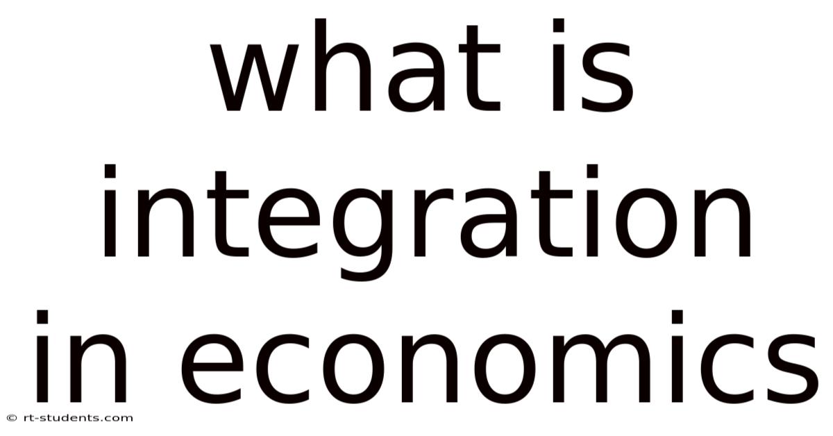 What Is Integration In Economics