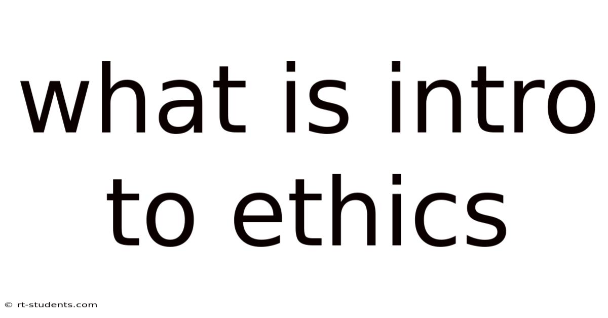 What Is Intro To Ethics