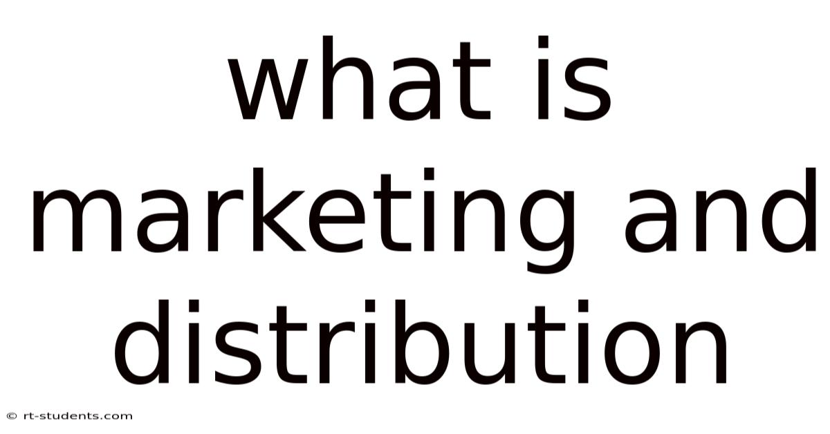 What Is Marketing And Distribution