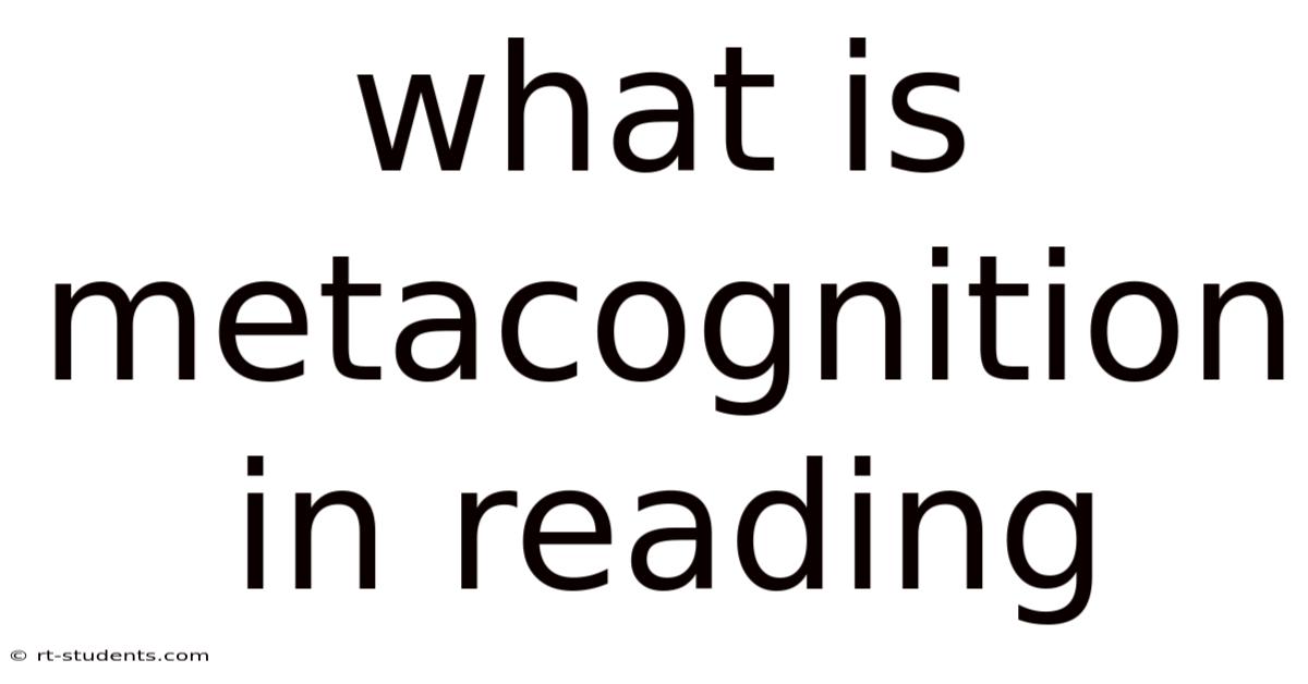 What Is Metacognition In Reading