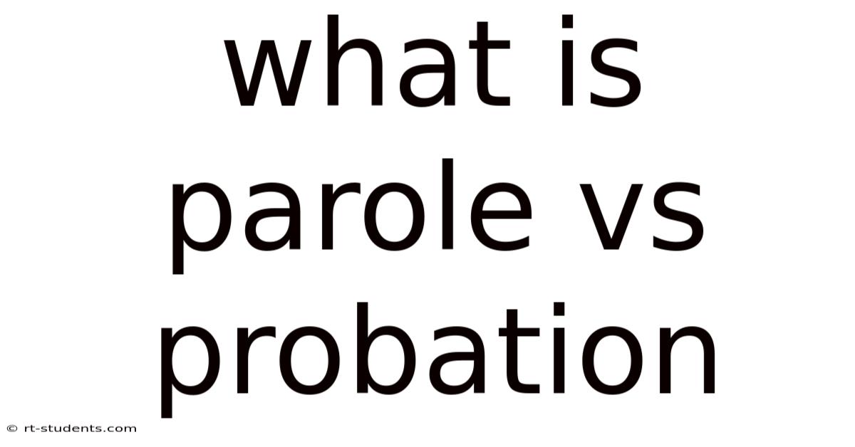 What Is Parole Vs Probation