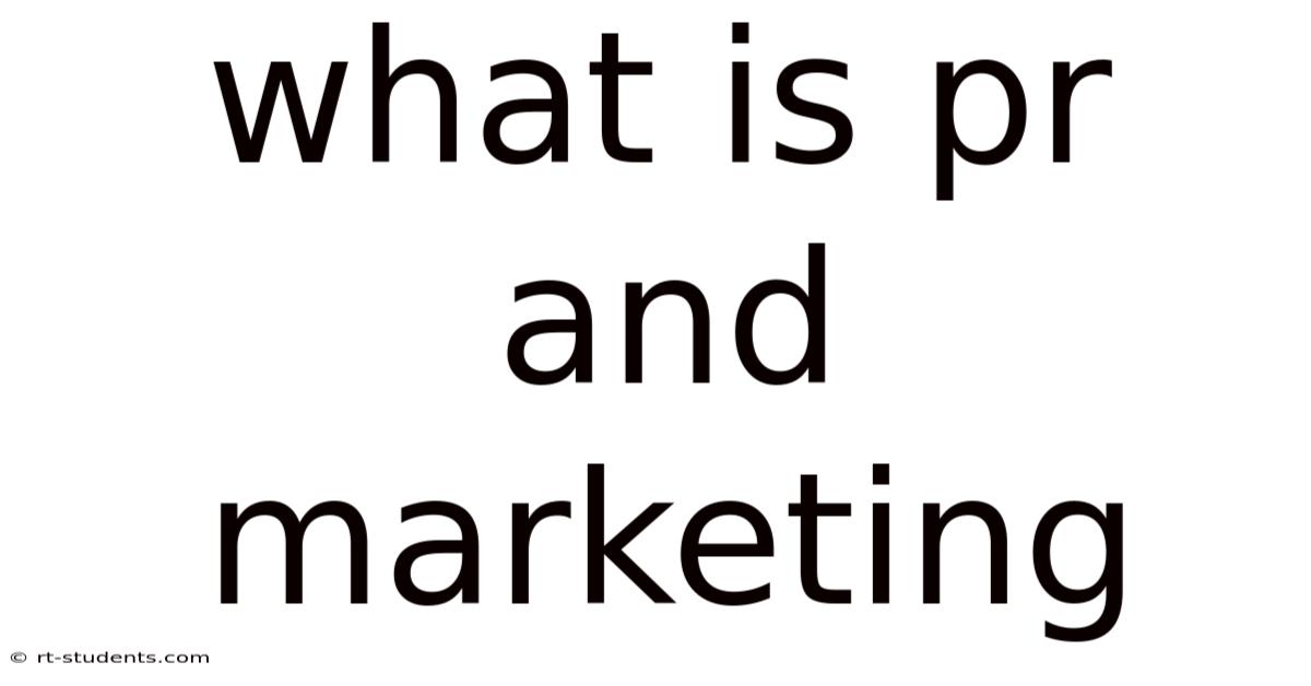 What Is Pr And Marketing