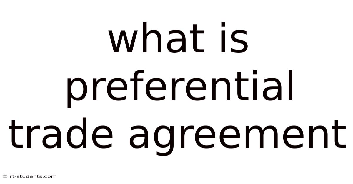 What Is Preferential Trade Agreement