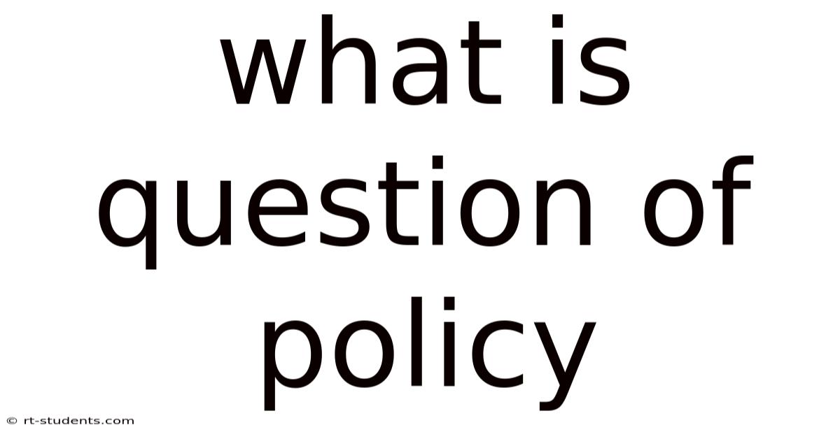What Is Question Of Policy