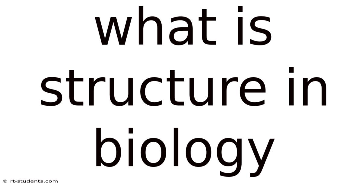 What Is Structure In Biology