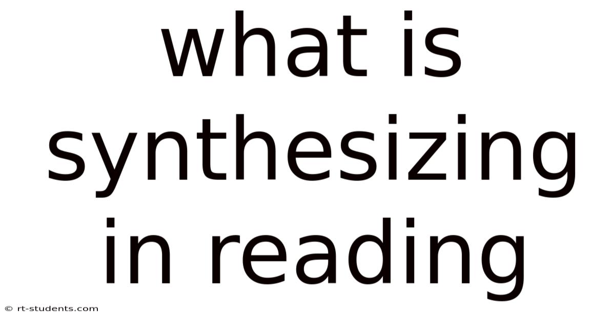 What Is Synthesizing In Reading