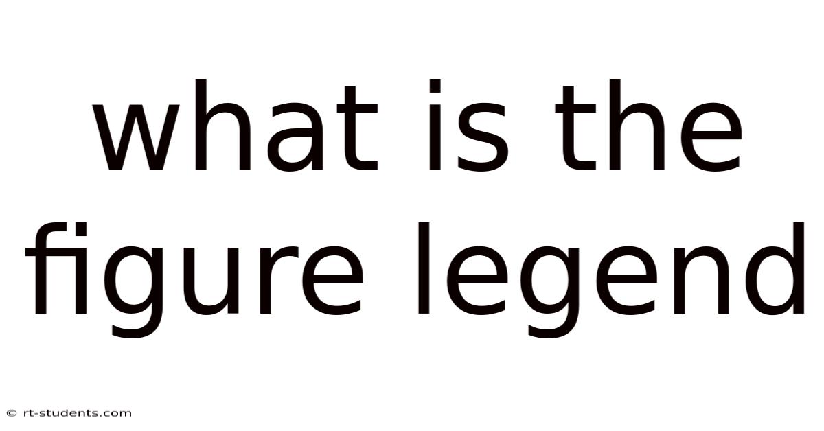 What Is The Figure Legend