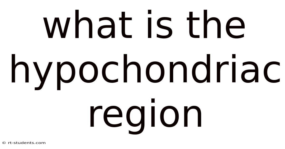 What Is The Hypochondriac Region