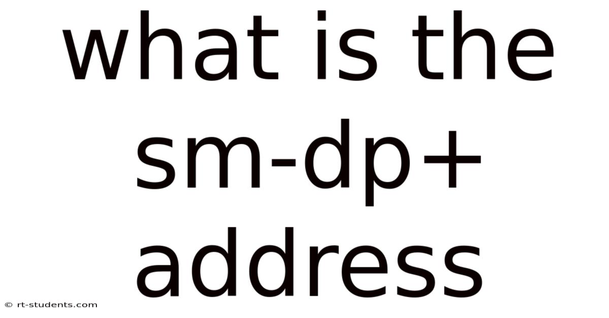 What Is The Sm-dp+ Address