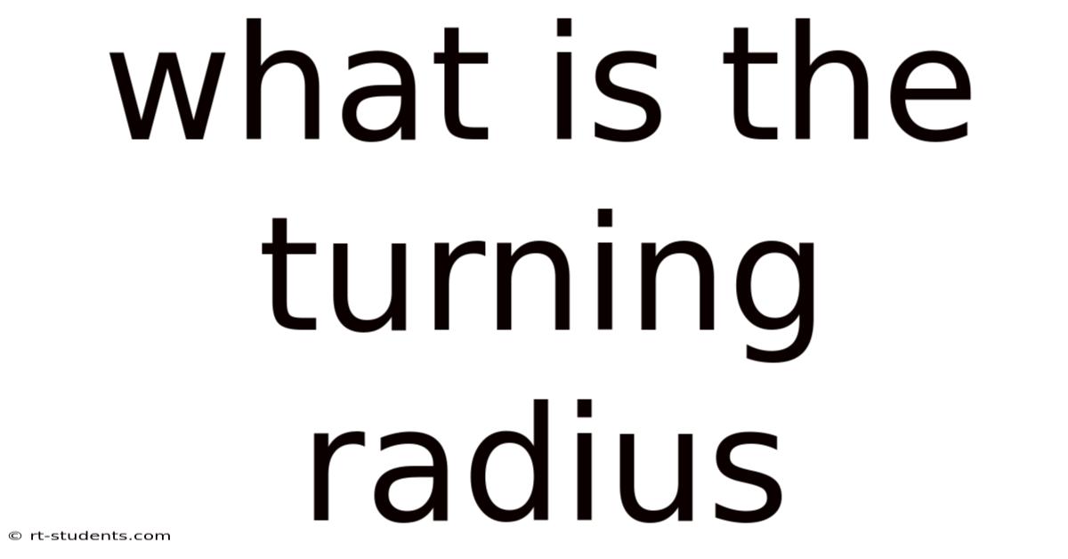 What Is The Turning Radius
