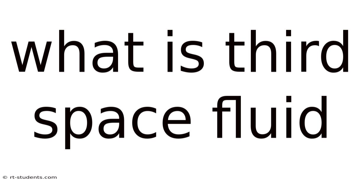 What Is Third Space Fluid