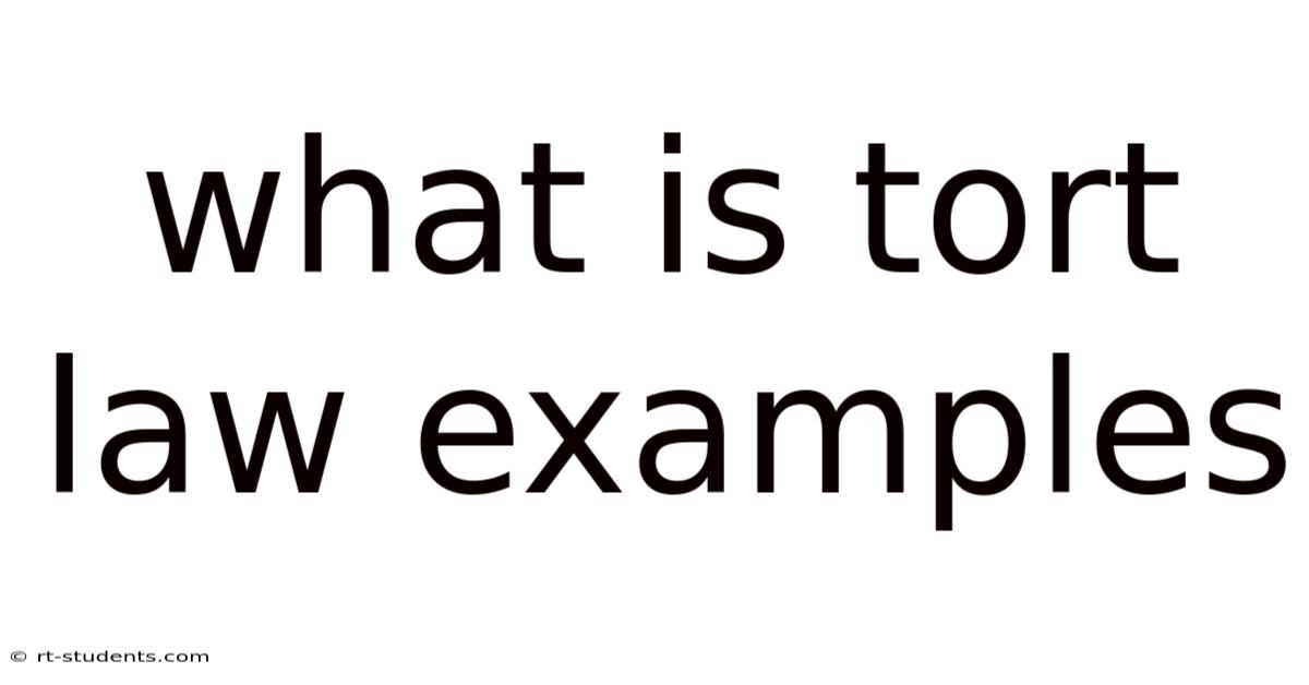 What Is Tort Law Examples
