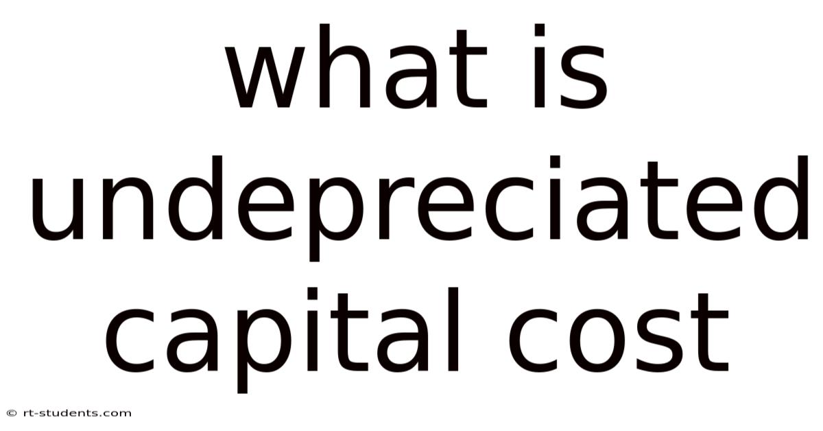 What Is Undepreciated Capital Cost