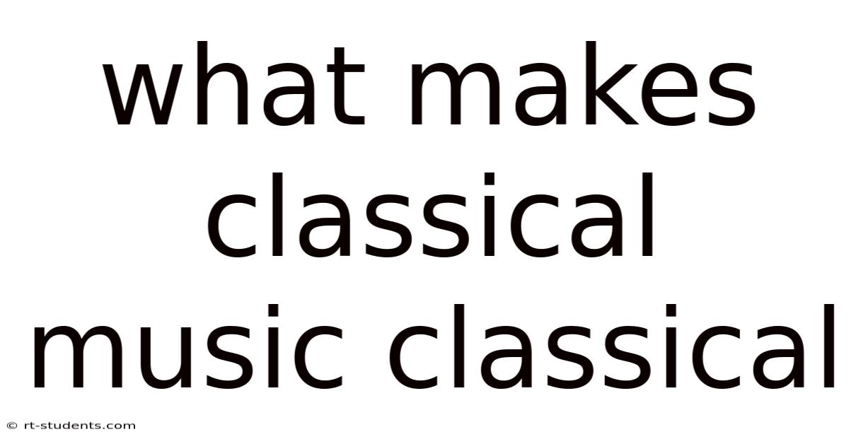 What Makes Classical Music Classical