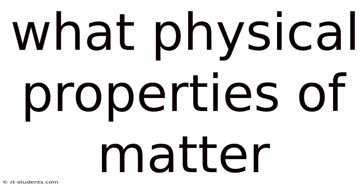 What Physical Properties Of Matter