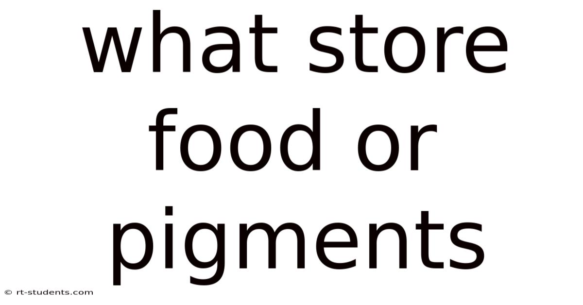 What Store Food Or Pigments