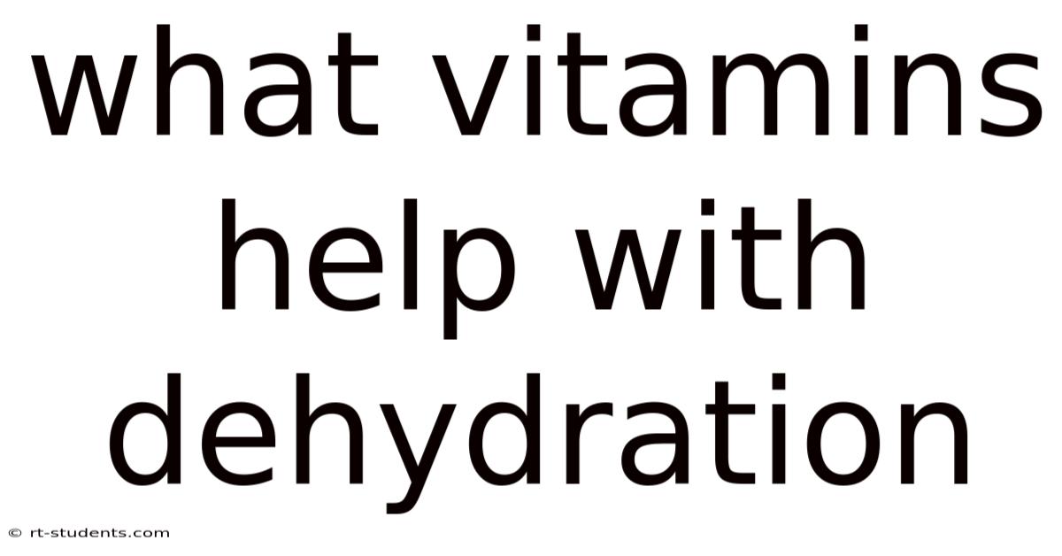 What Vitamins Help With Dehydration