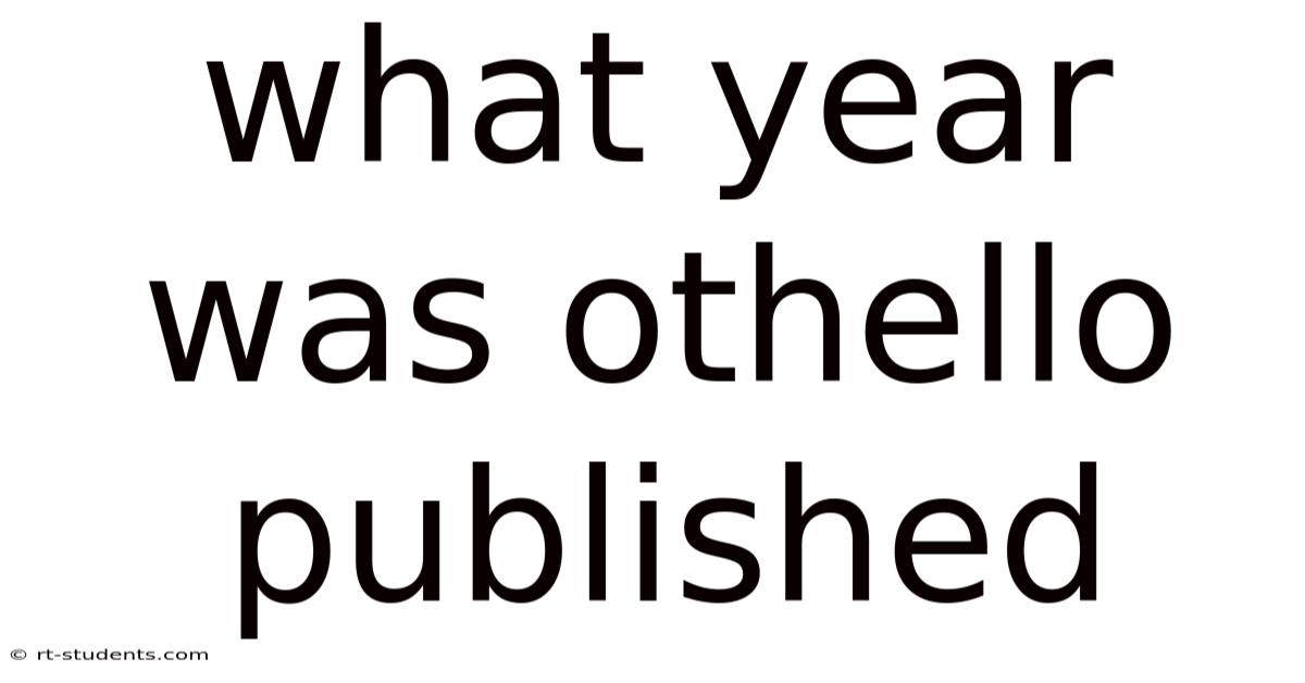 What Year Was Othello Published