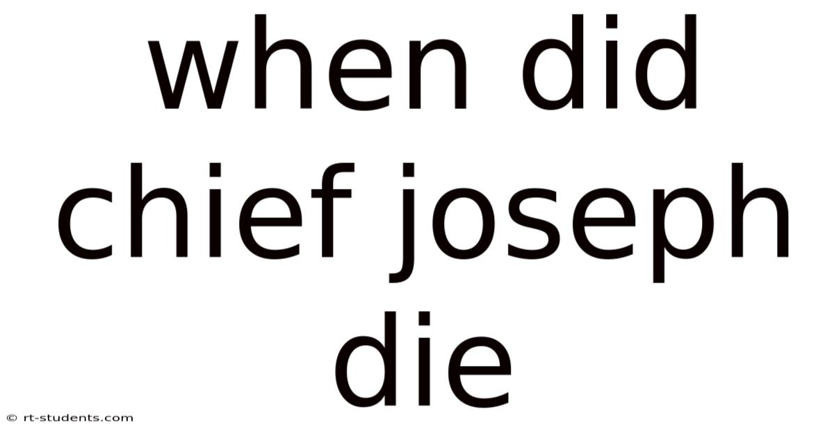 When Did Chief Joseph Die