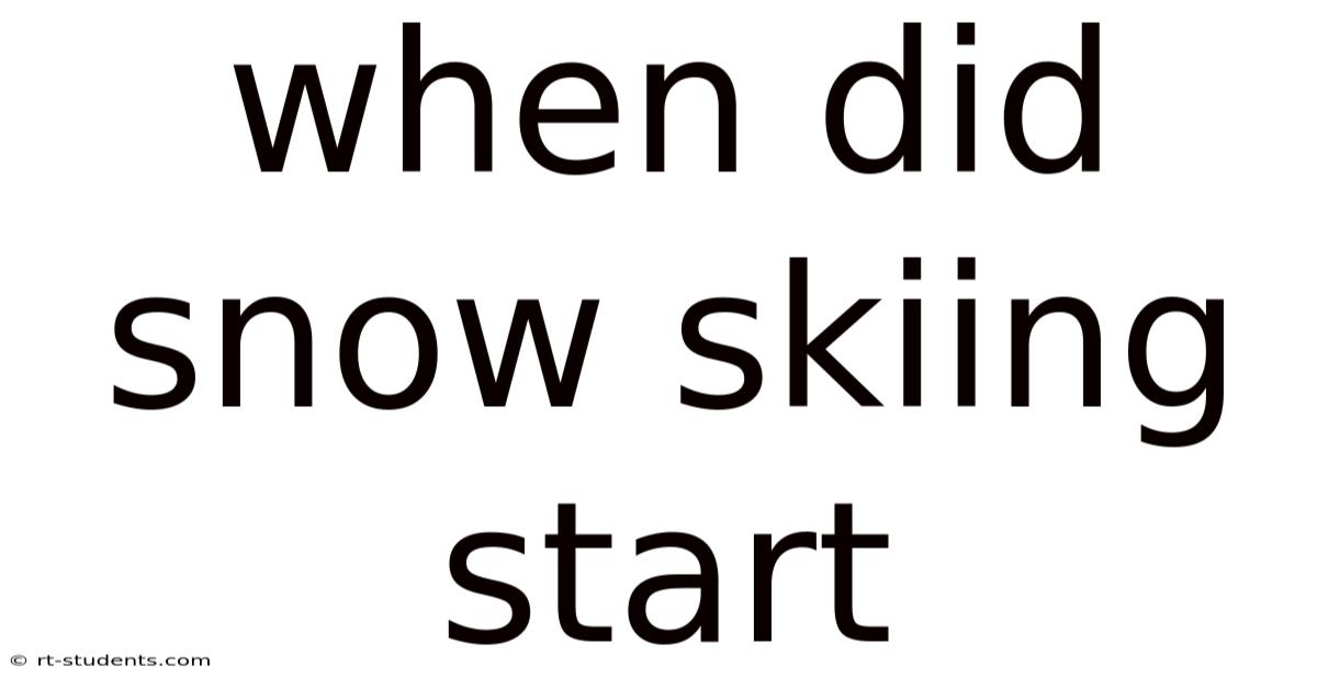 When Did Snow Skiing Start