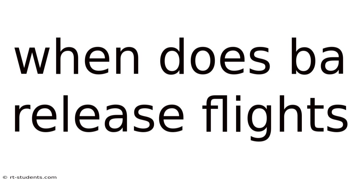 When Does Ba Release Flights