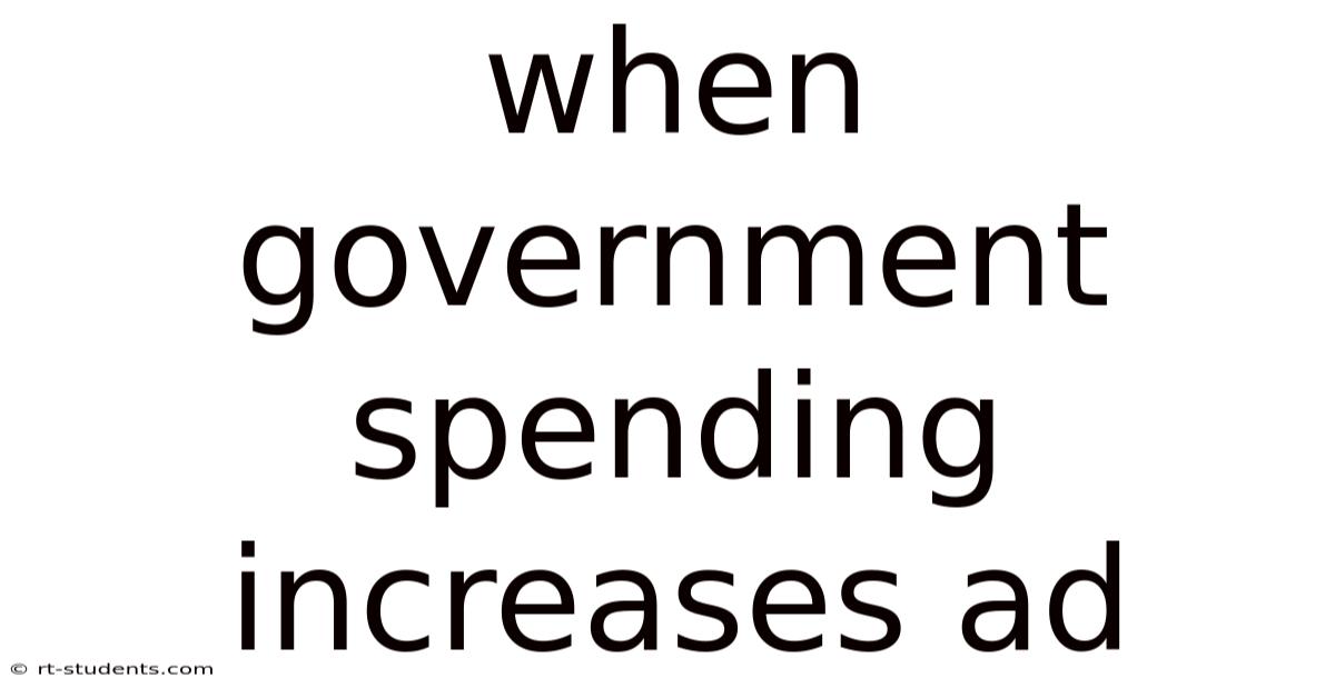 When Government Spending Increases Ad