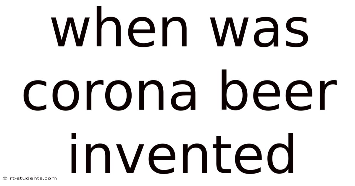 When Was Corona Beer Invented