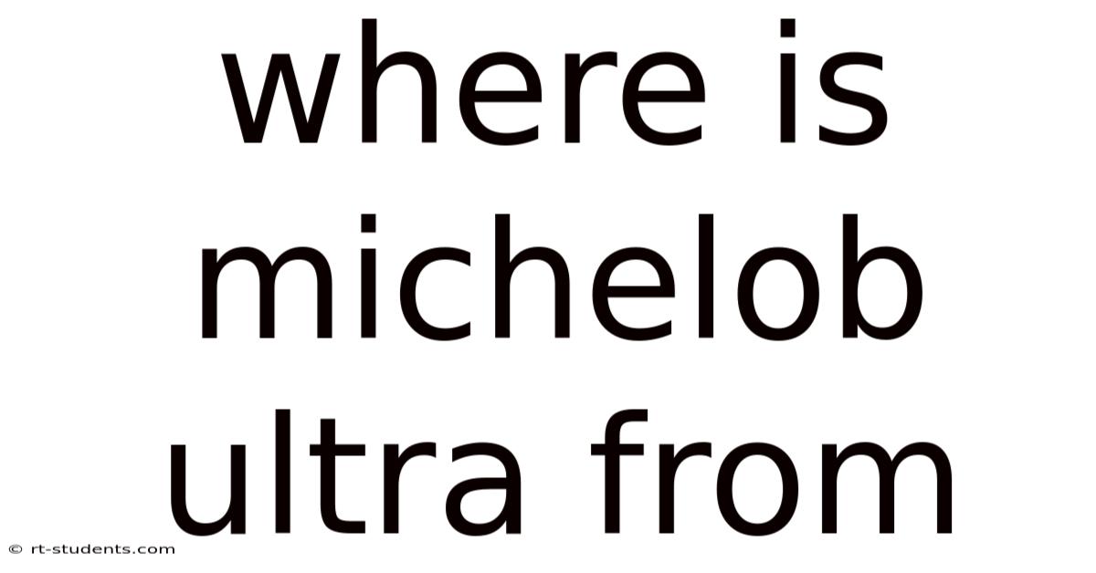 Where Is Michelob Ultra From