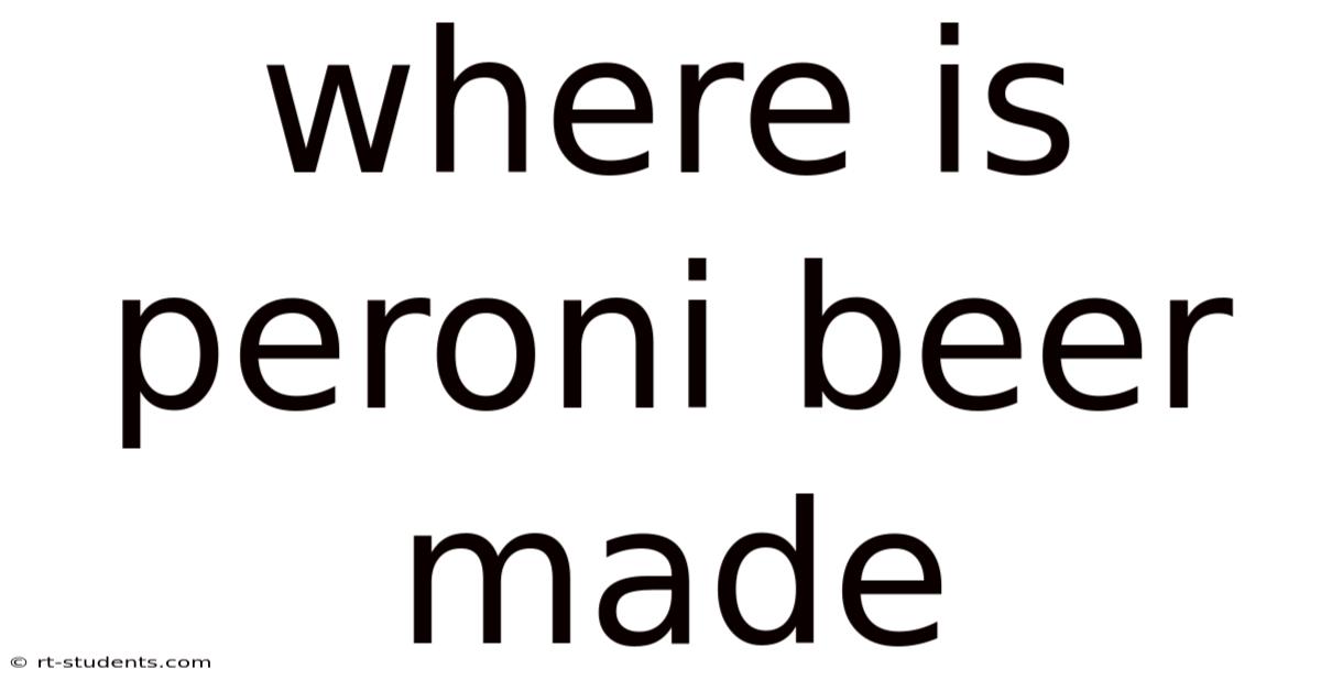 Where Is Peroni Beer Made