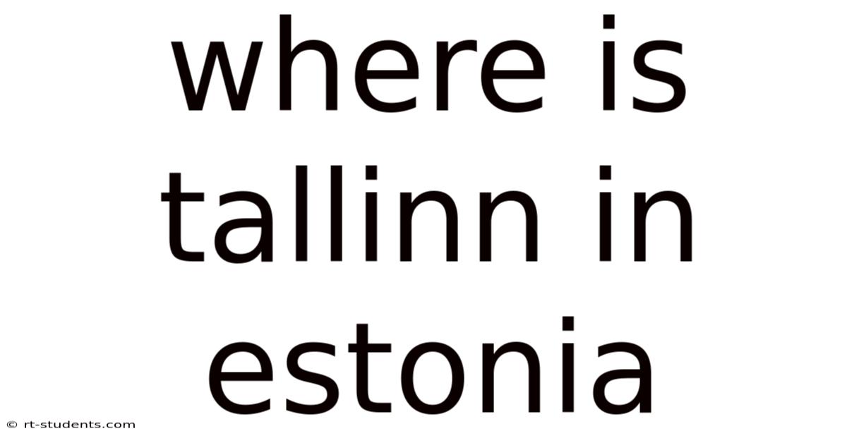 Where Is Tallinn In Estonia