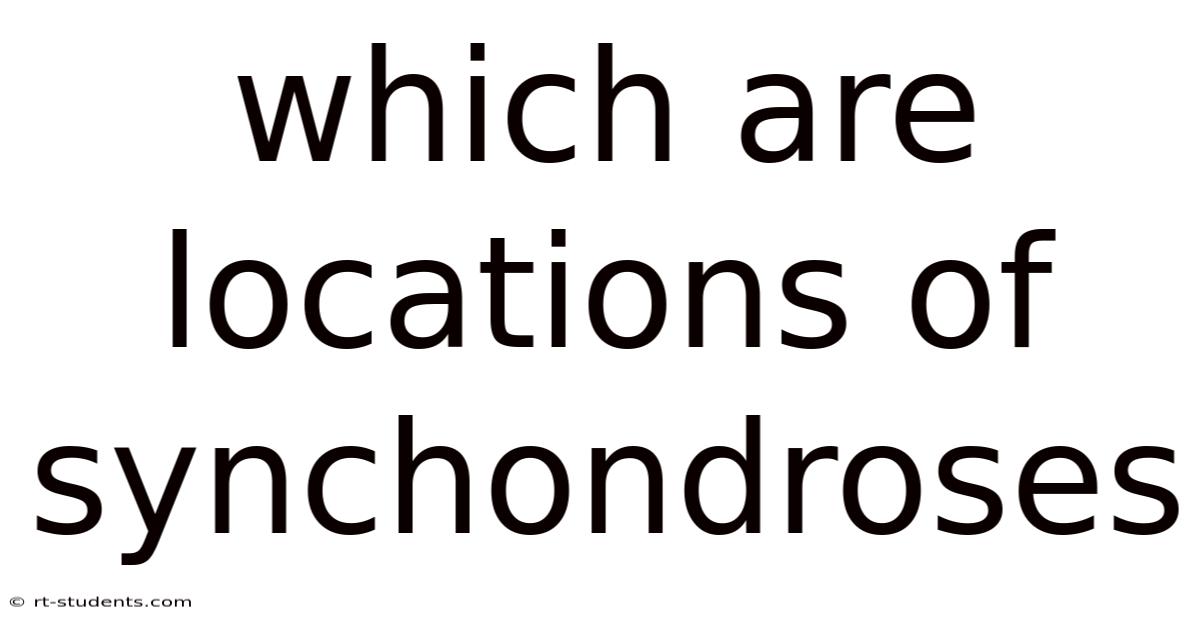 Which Are Locations Of Synchondroses