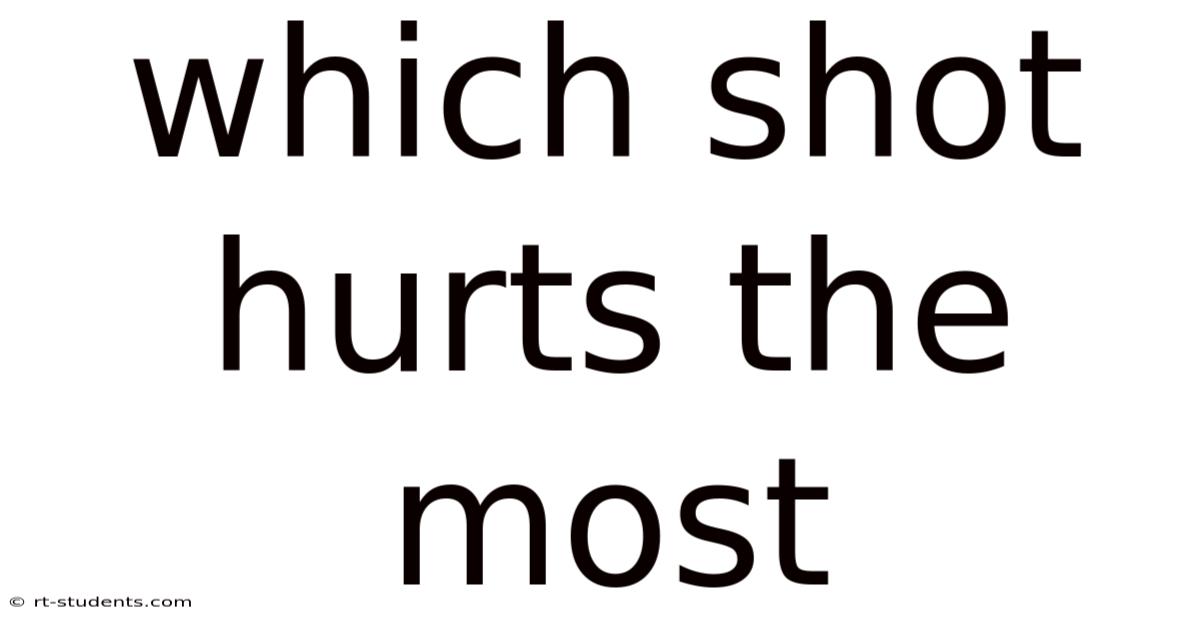 Which Shot Hurts The Most