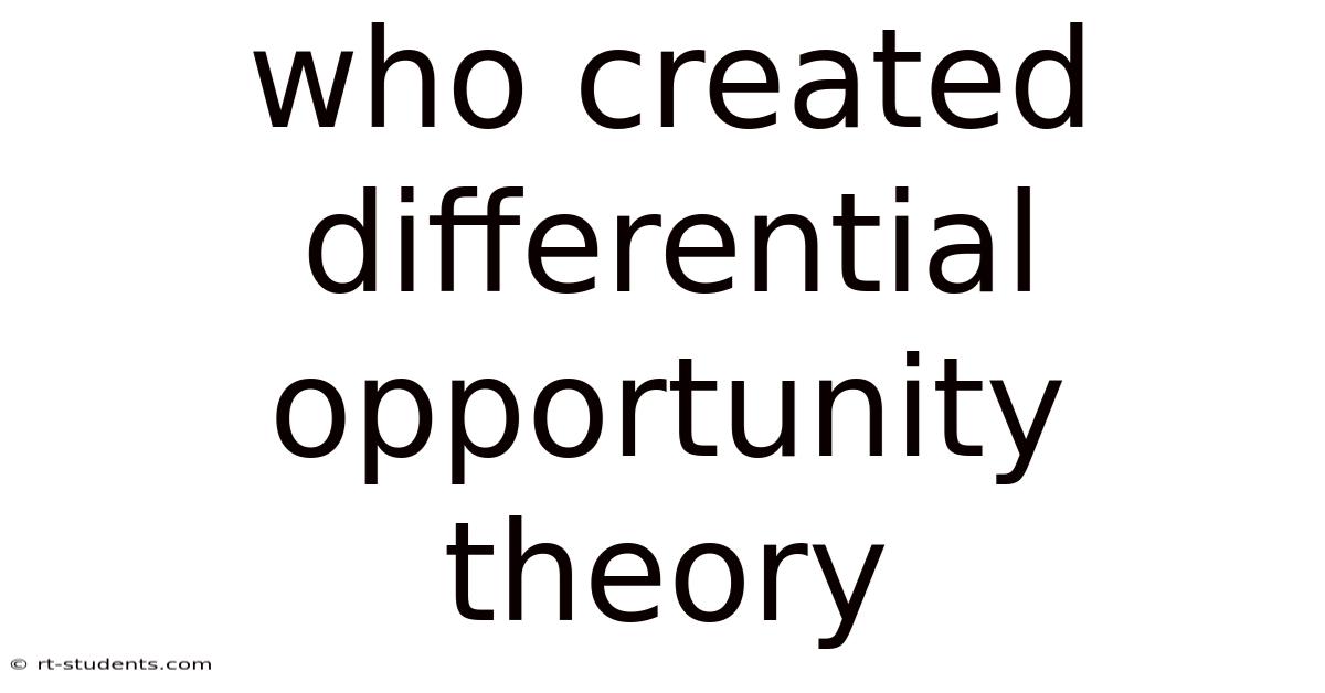Who Created Differential Opportunity Theory