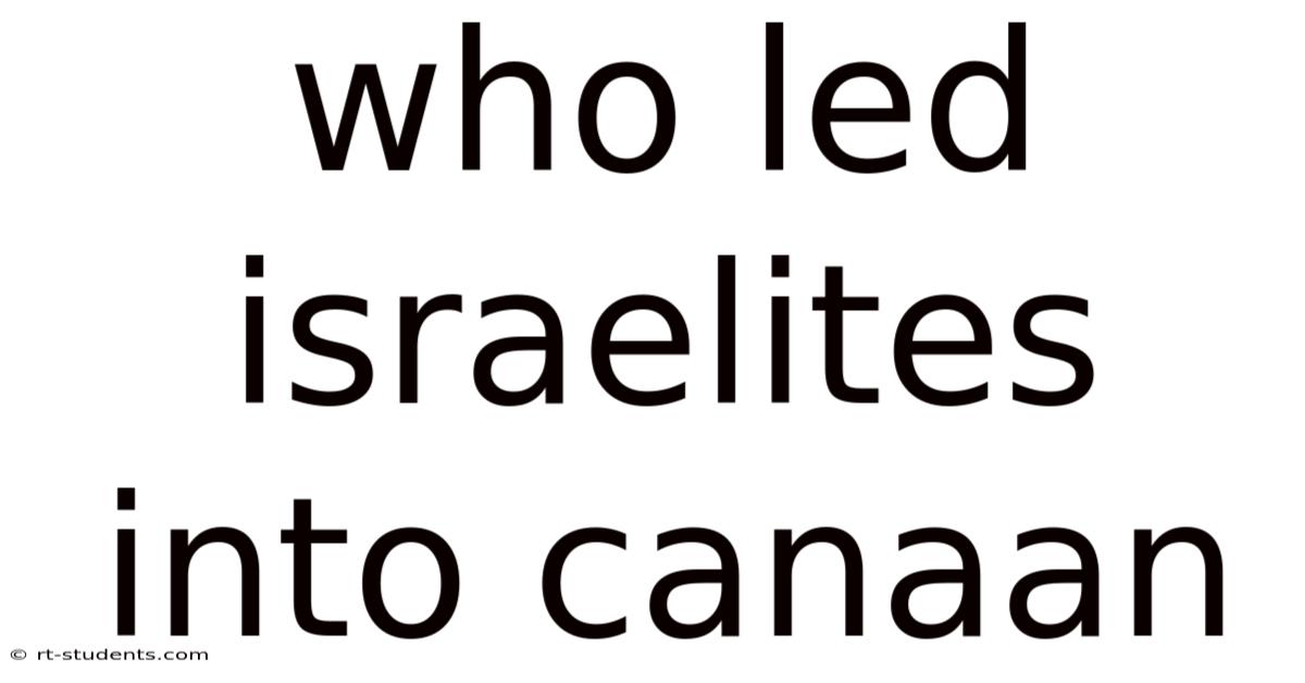 Who Led Israelites Into Canaan