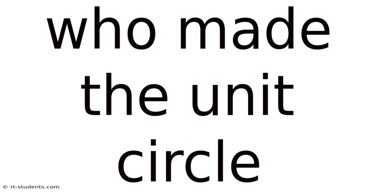 Who Made The Unit Circle