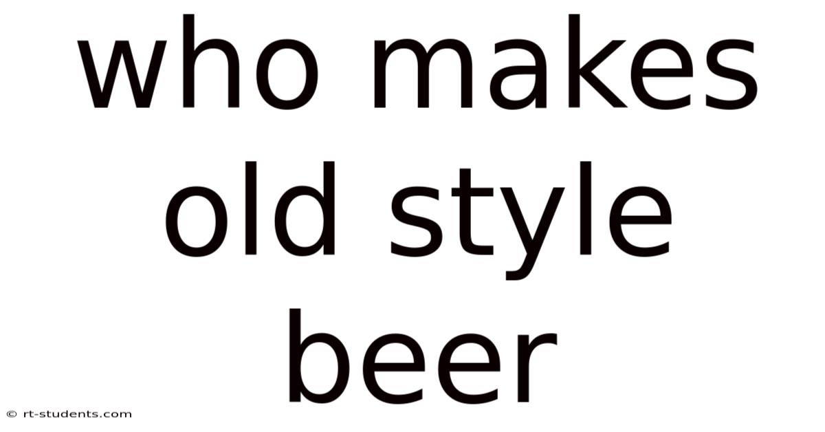 Who Makes Old Style Beer