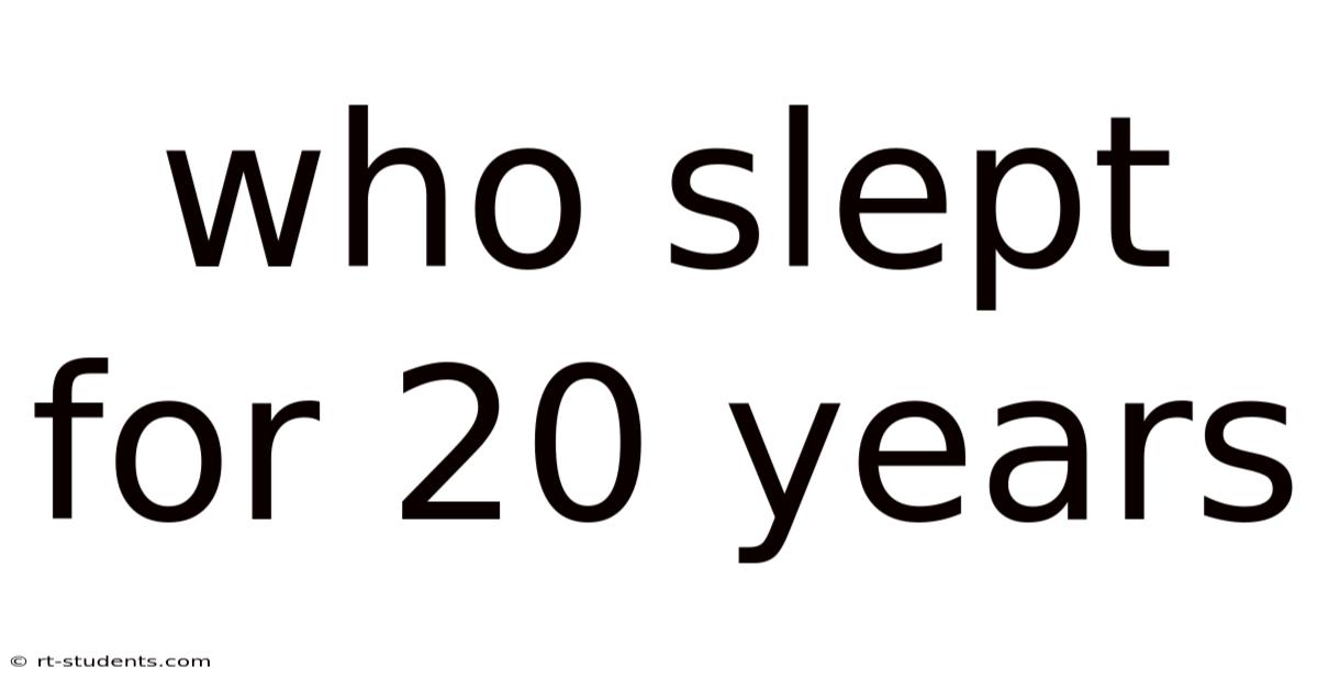 Who Slept For 20 Years