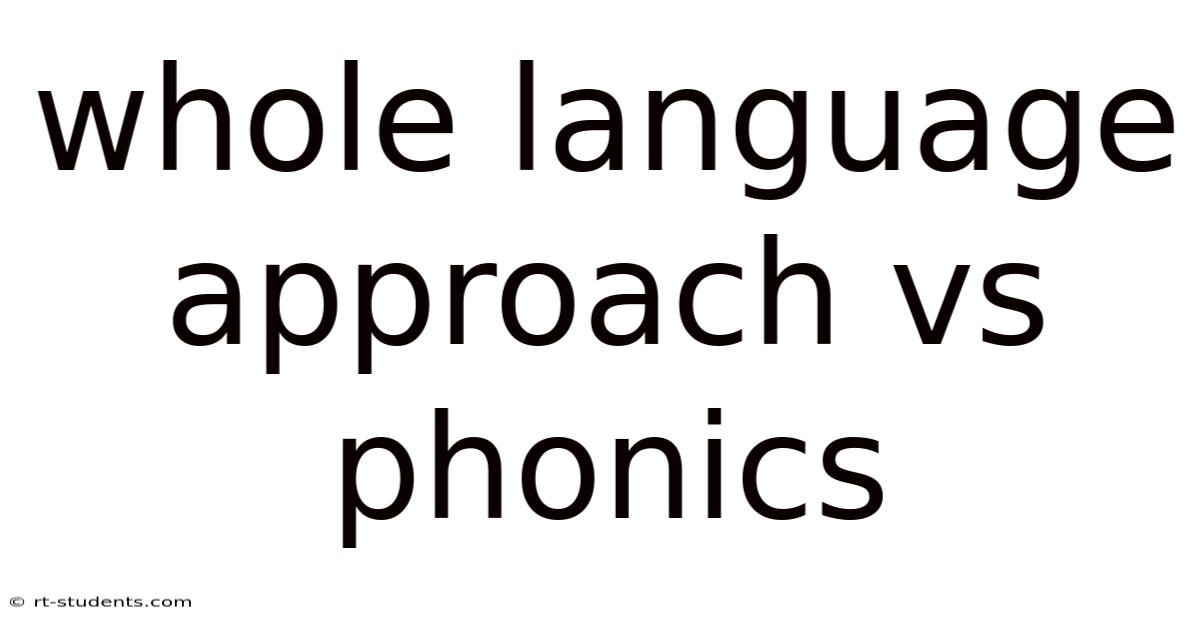 Whole Language Approach Vs Phonics