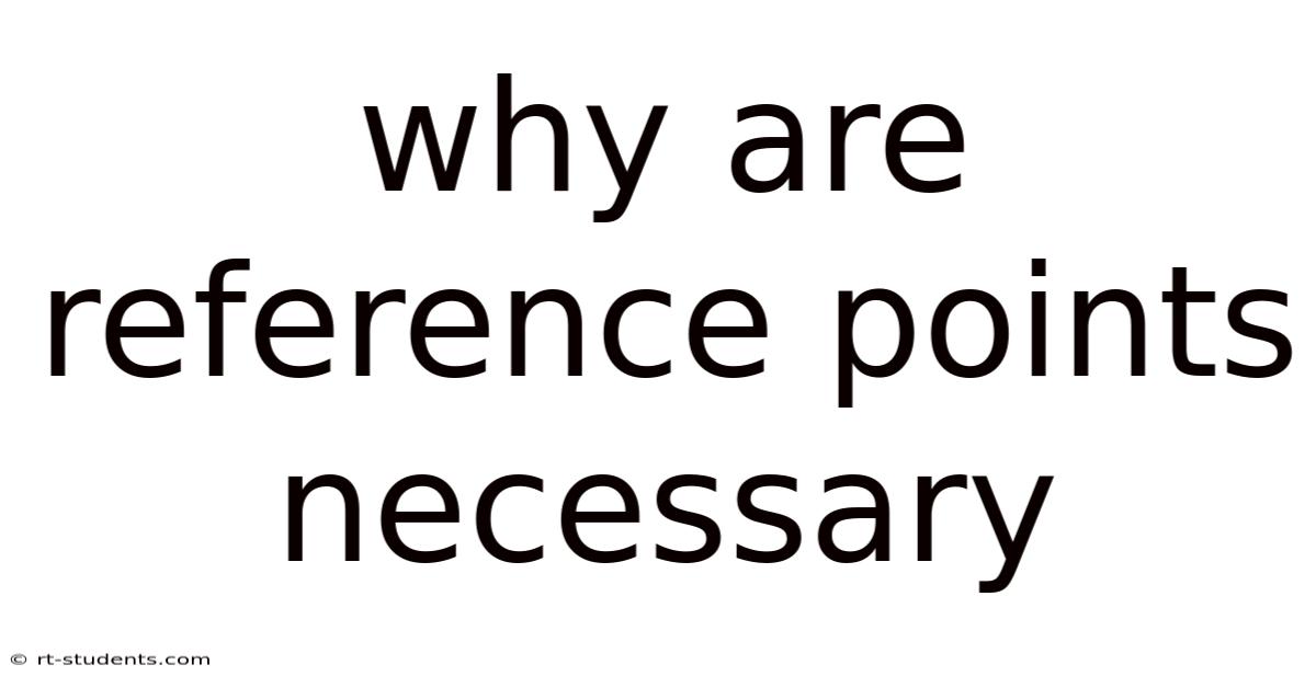 Why Are Reference Points Necessary