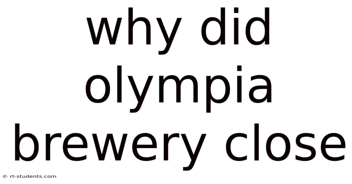 Why Did Olympia Brewery Close