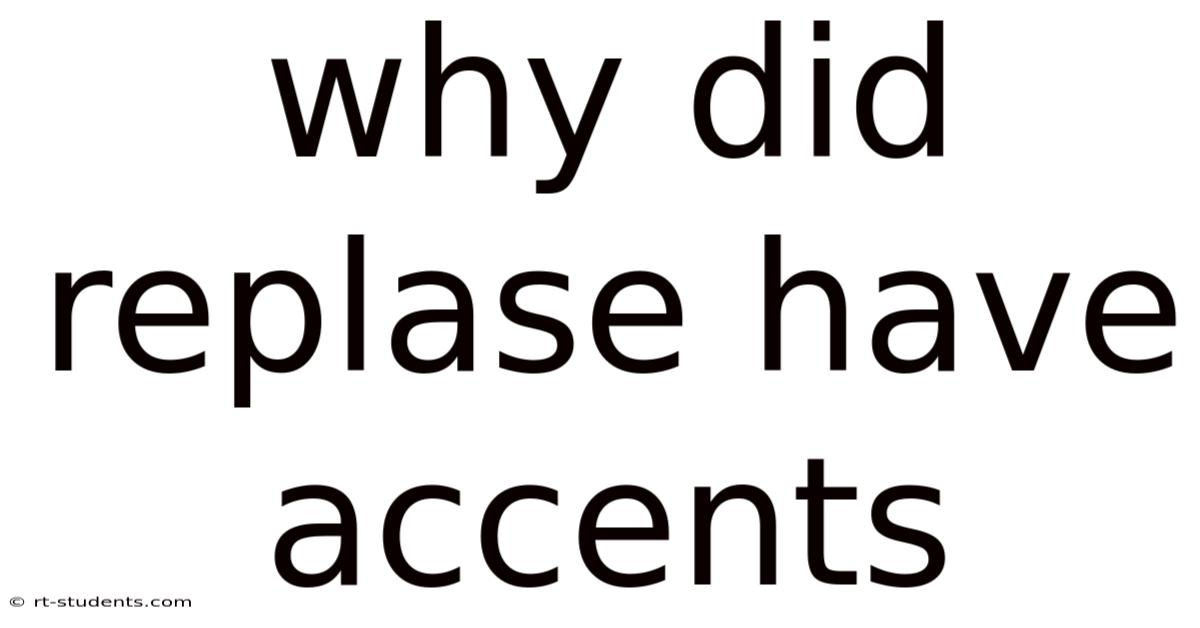 Why Did Replase Have Accents
