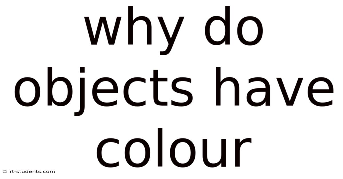 Why Do Objects Have Colour