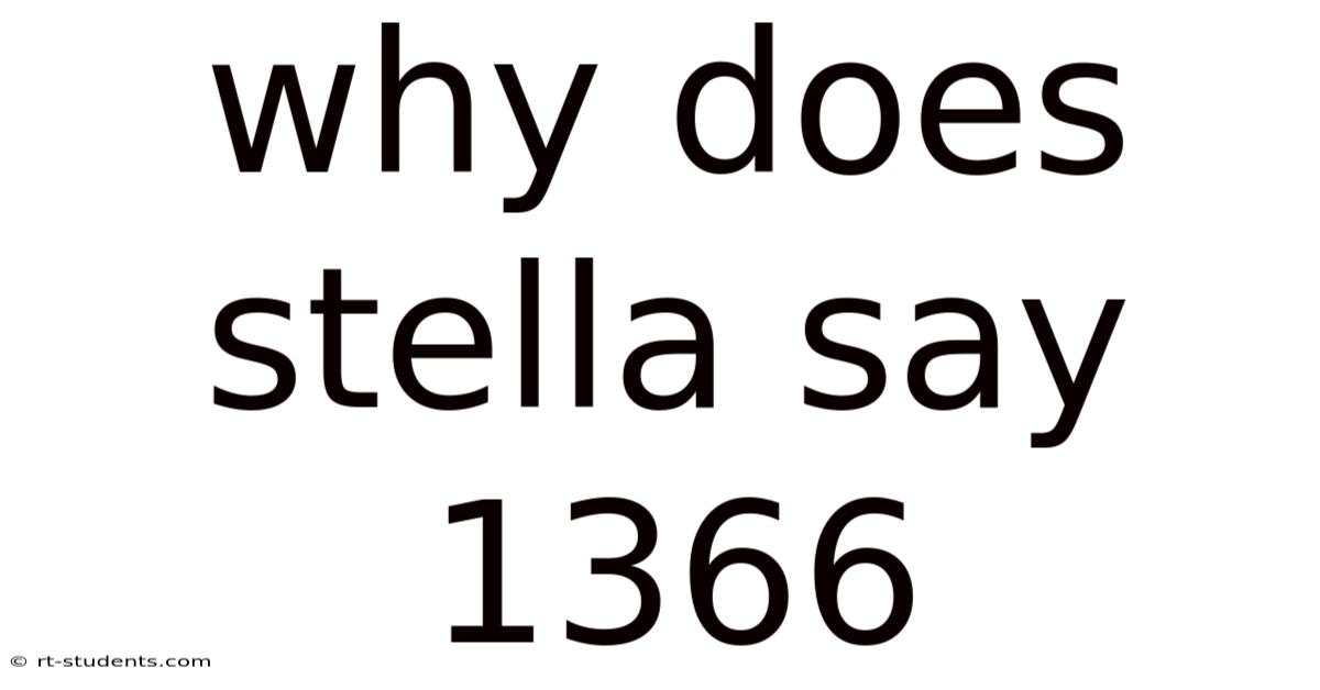 Why Does Stella Say 1366