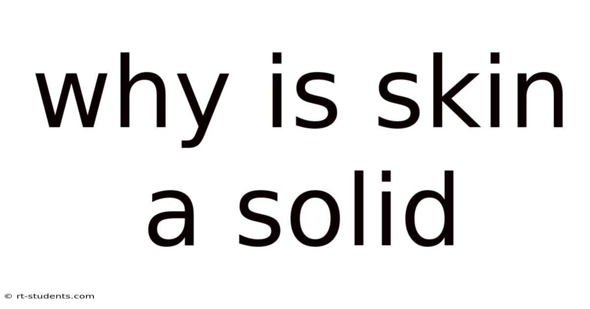 Why Is Skin A Solid