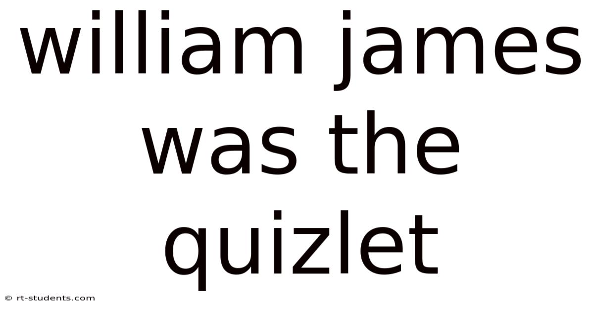 William James Was The Quizlet