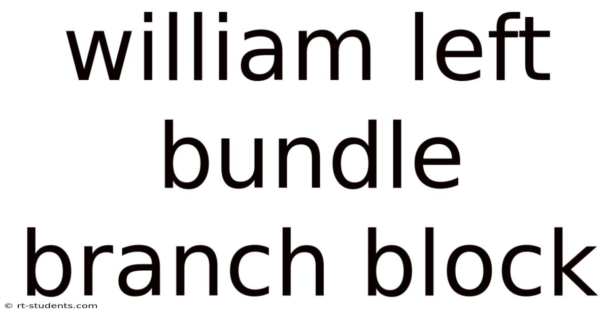William Left Bundle Branch Block