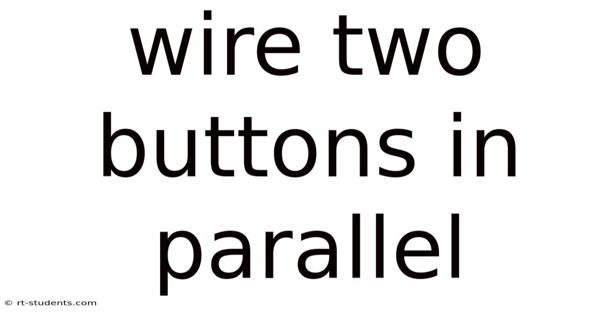 Wire Two Buttons In Parallel